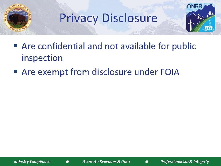 Privacy Disclosure § Are confidential and not available for public inspection § Are exempt