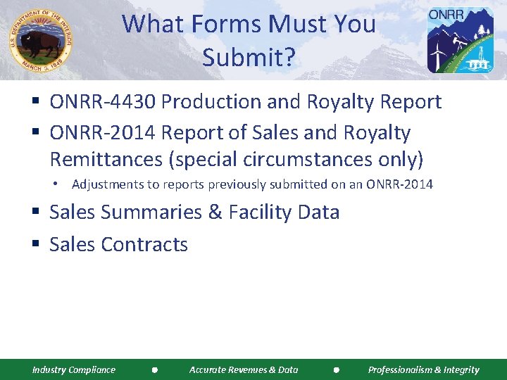 What Forms Must You Submit? § ONRR-4430 Production and Royalty Report § ONRR-2014 Report