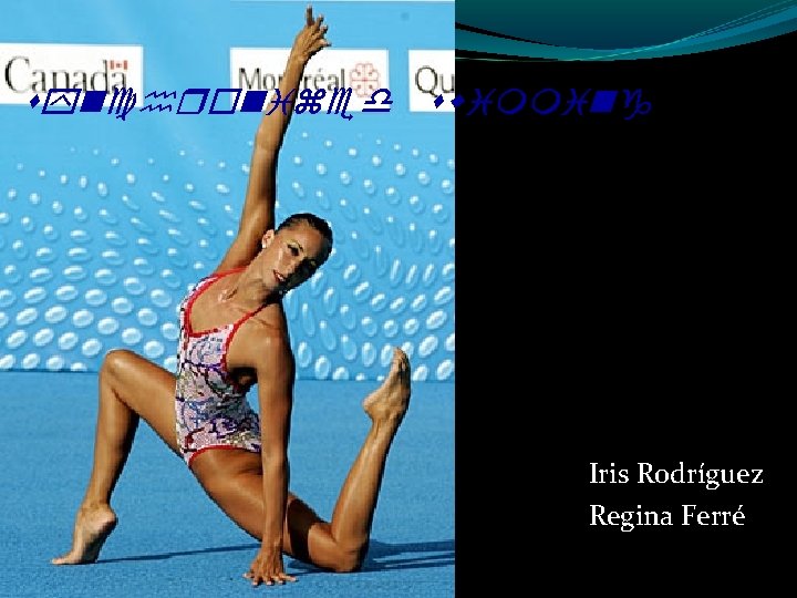 synchronized swimming Iris Rodríguez Regina Ferré 