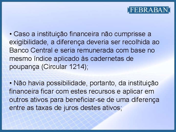  • Caso a instituição financeira não cumprisse a exigibilidade, a diferença deveria ser