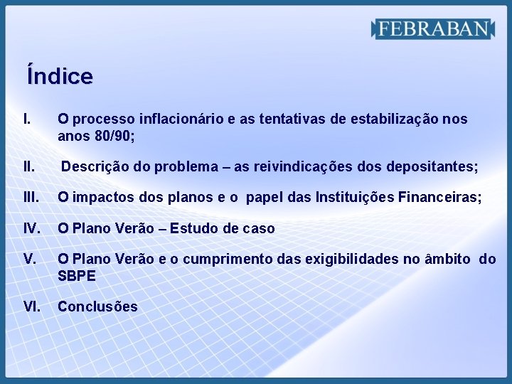 Índice I. O processo inflacionário e as tentativas de estabilização nos anos 80/90; II.
