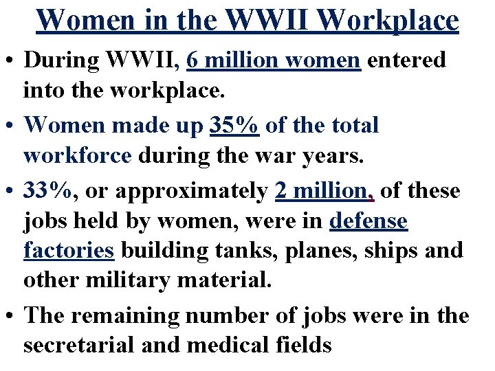 Women in the WWII Workplace • During WWII, 6 million women entered into the