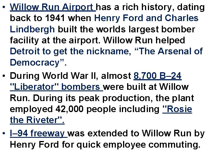  • Willow Run Airport has a rich history, dating back to 1941 when