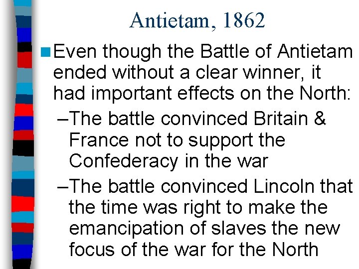 Antietam, 1862 n Even though the Battle of Antietam ended without a clear winner,