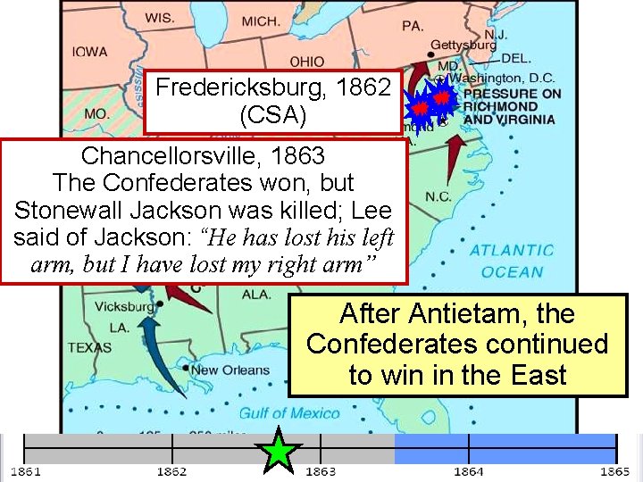Fredericksburg, 1862 (CSA) Chancellorsville, 1863 The Confederates won, but Stonewall Jackson was killed; Lee