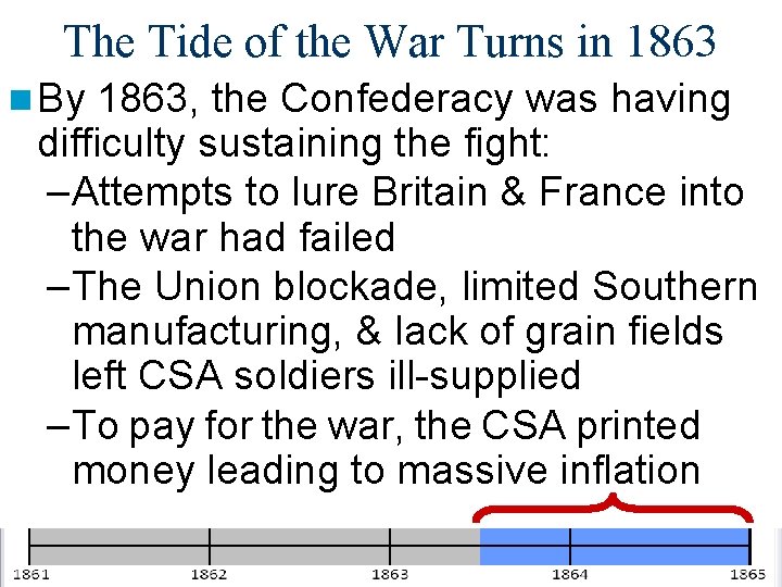The Tide of the War Turns in 1863 n By 1863, the Confederacy was