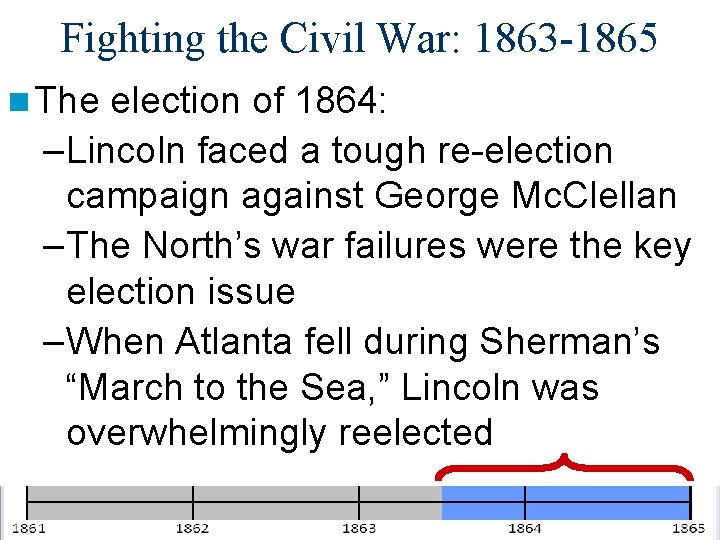 Fighting the Civil War: 1863 -1865 n The election of 1864: –Lincoln faced a
