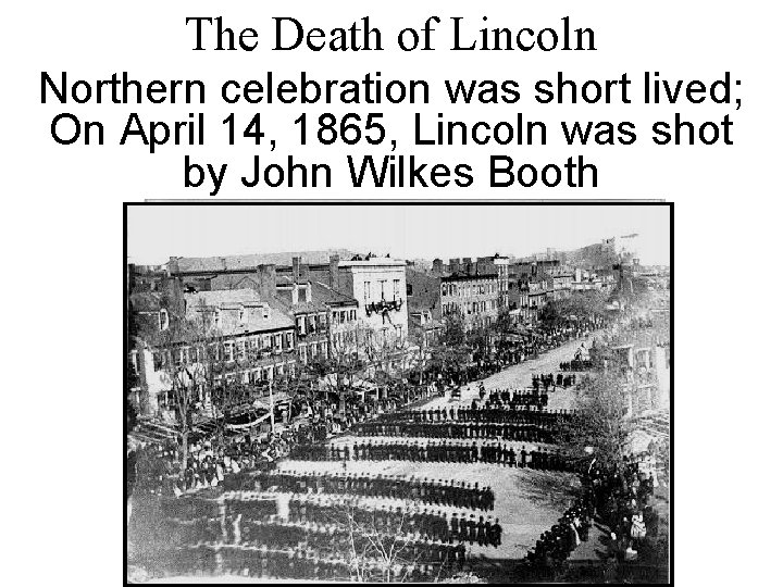 The Death of Lincoln Northern celebration was short lived; On April 14, 1865, Lincoln