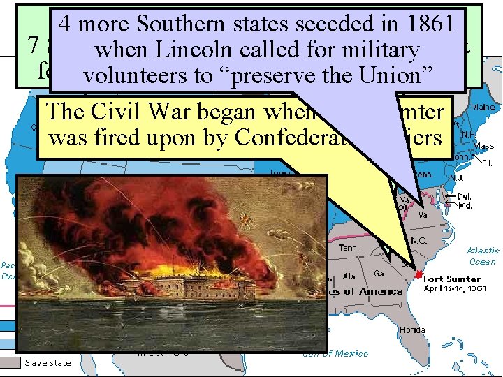 When Lincoln was elected in 1860, 4 more Southern states seceded in 1861 The