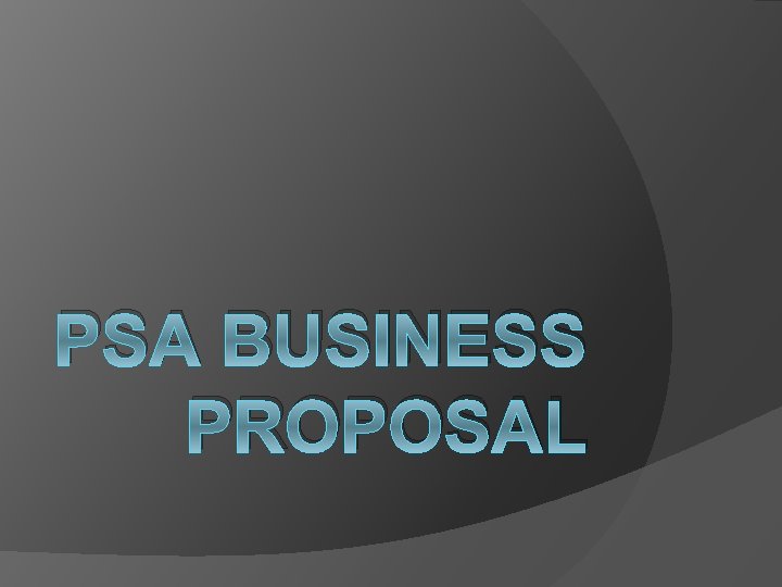 PSA BUSINESS PROPOSAL 