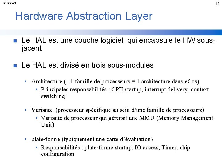 12/12/2021 11 Hardware Abstraction Layer n Le HAL est une couche logiciel, qui encapsule