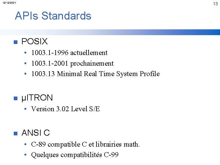 12/12/2021 13 APIs Standards n POSIX • 1003. 1 -1996 actuellement • 1003. 1