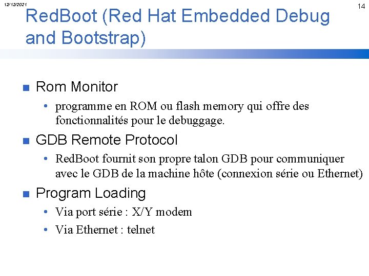 12/12/2021 Red. Boot (Red Hat Embedded Debug and Bootstrap) n 14 Rom Monitor •