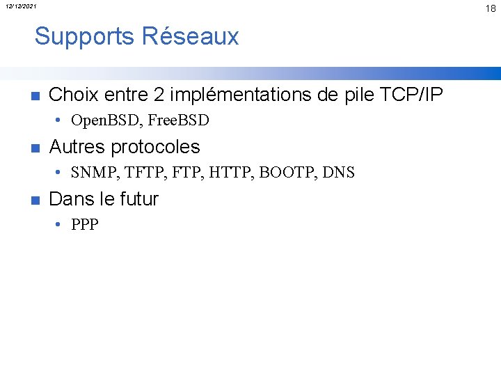 12/12/2021 18 Supports Réseaux n Choix entre 2 implémentations de pile TCP/IP • Open.