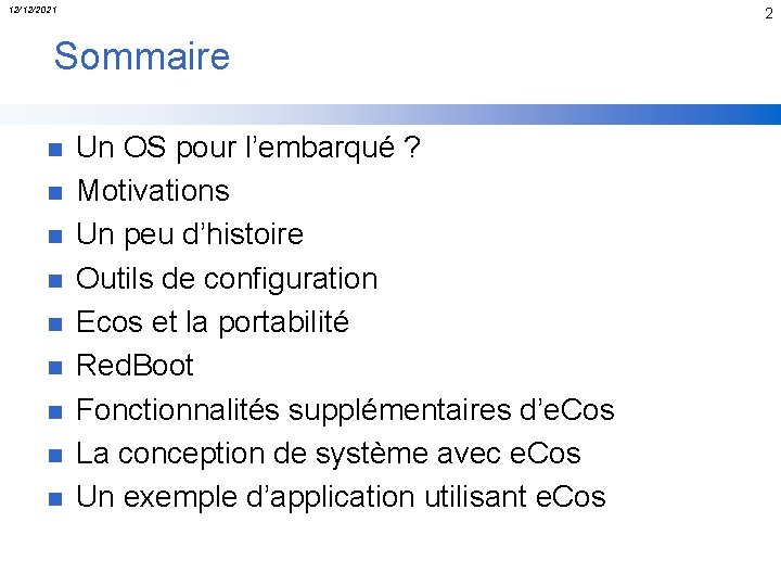 12/12/2021 2 Sommaire n n n n n Un OS pour l’embarqué ? Motivations