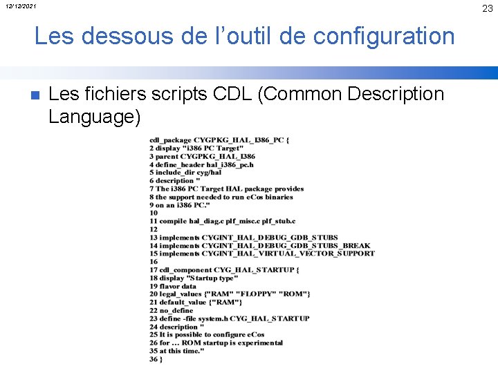 12/12/2021 23 Les dessous de l’outil de configuration n Les fichiers scripts CDL (Common