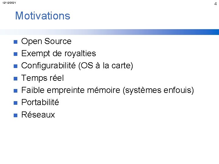 12/12/2021 4 Motivations n n n n Open Source Exempt de royalties Configurabilité (OS