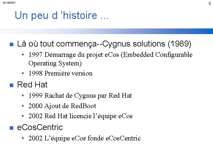 12/12/2021 5 Un peu d ’histoire. . . n Là où tout commença--Cygnus solutions