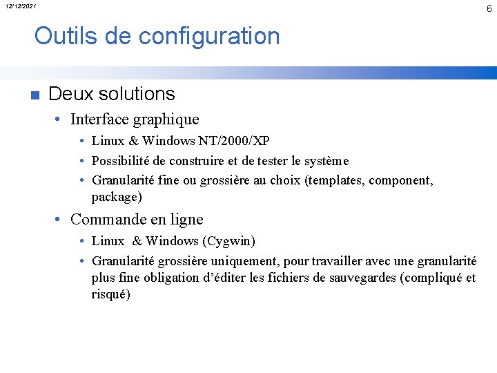 12/12/2021 6 Outils de configuration n Deux solutions • Interface graphique • Linux &