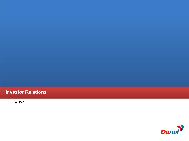 Investor Relations Nov, 2015 0 Investor Relations Nov, 2015 0
