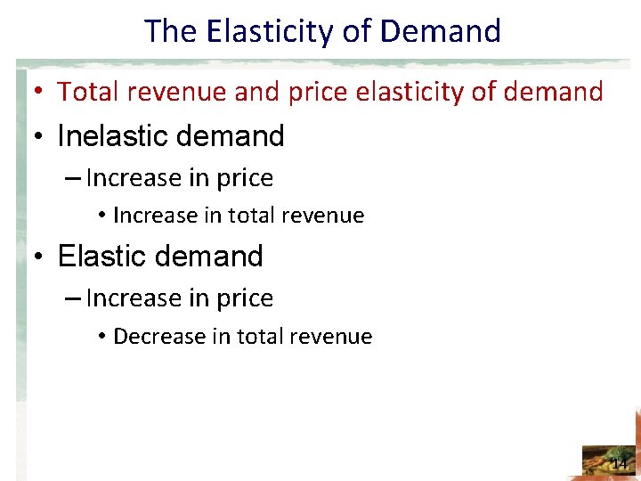 The Elasticity of Demand • Total revenue and price elasticity of demand • Inelastic