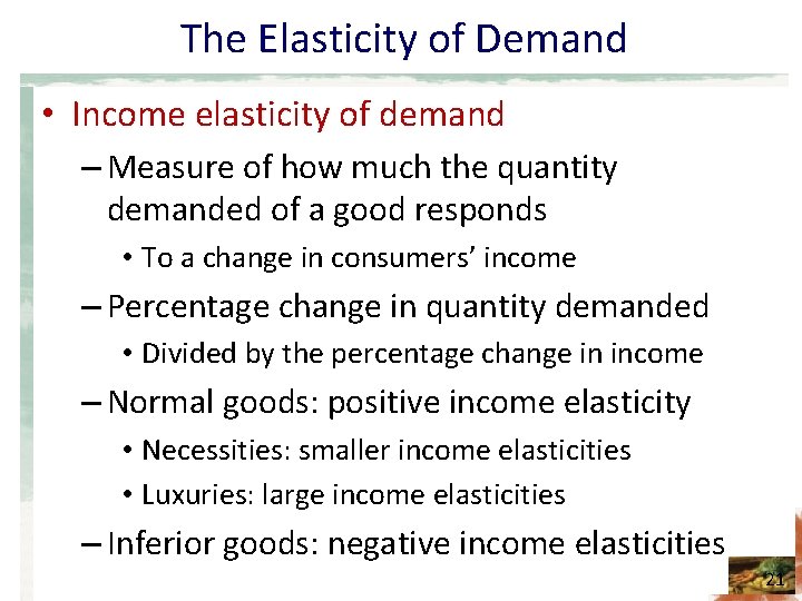 The Elasticity of Demand • Income elasticity of demand – Measure of how much