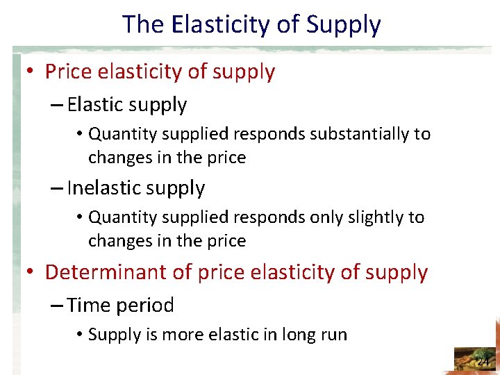 The Elasticity of Supply • Price elasticity of supply – Elastic supply • Quantity