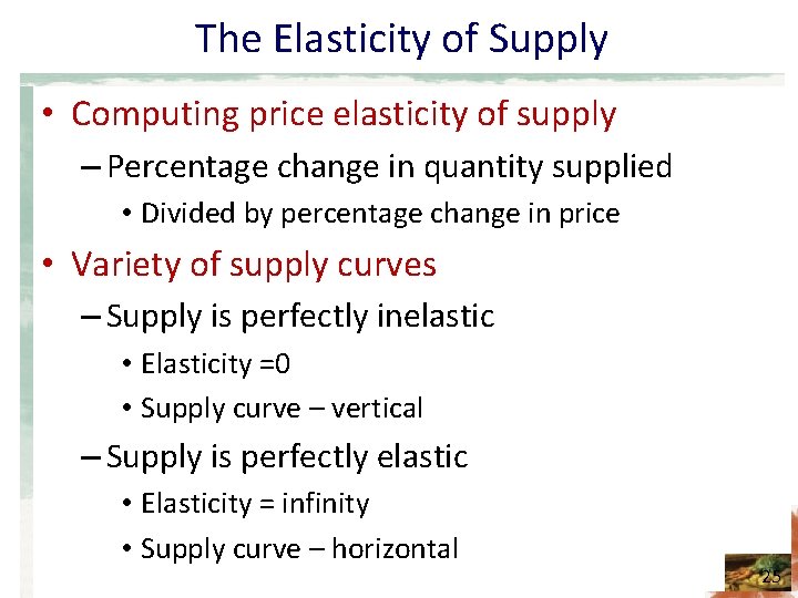 The Elasticity of Supply • Computing price elasticity of supply – Percentage change in