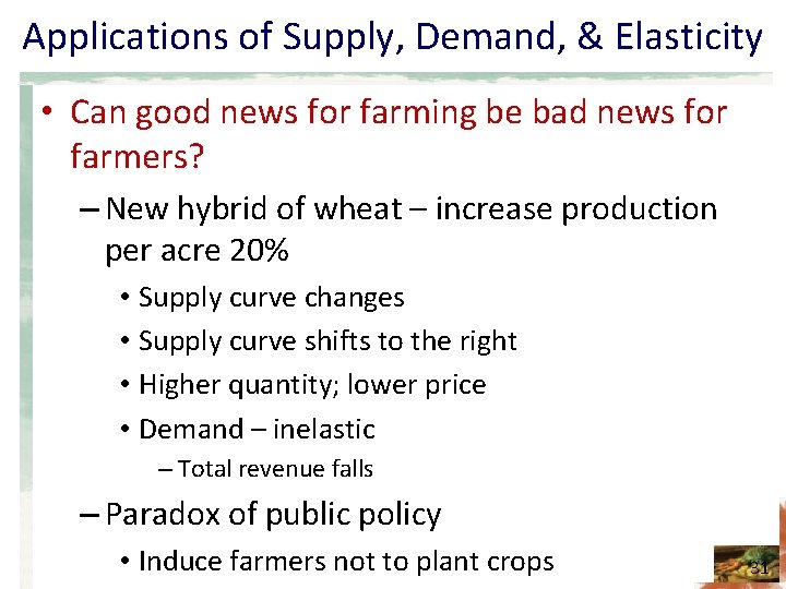 Applications of Supply, Demand, & Elasticity • Can good news for farming be bad