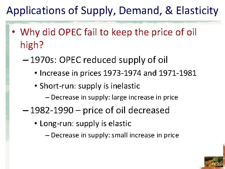 Applications of Supply, Demand, & Elasticity • Why did OPEC fail to keep the