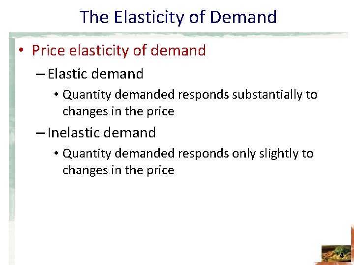 The Elasticity of Demand • Price elasticity of demand – Elastic demand • Quantity
