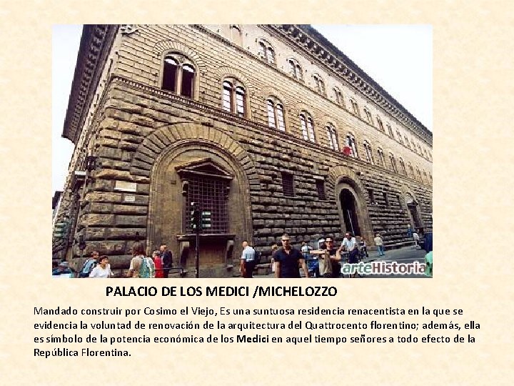 PALACIO DE LOS MEDICI /MICHELOZZO Mandado construir por Cosimo el Viejo, Es una suntuosa