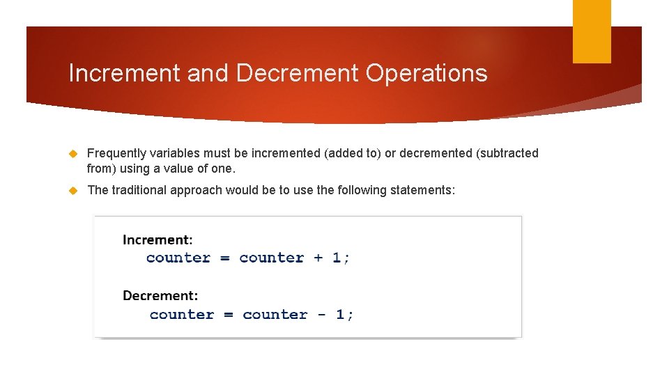 Increment and Decrement Operations Frequently variables must be incremented (added to) or decremented (subtracted