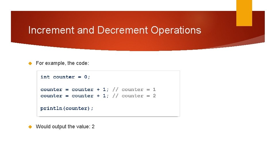 Increment and Decrement Operations For example, the code: Would output the value: 2 