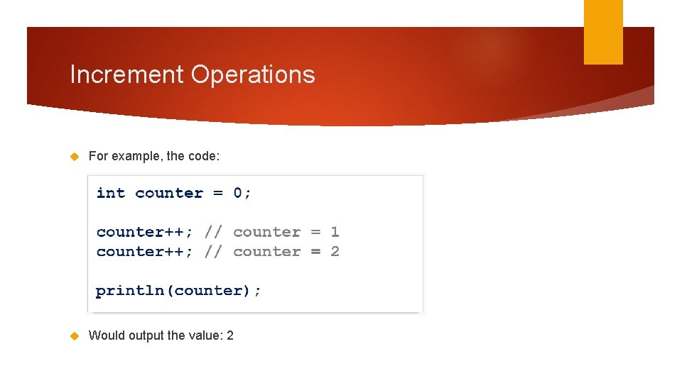 Increment Operations For example, the code: Would output the value: 2 