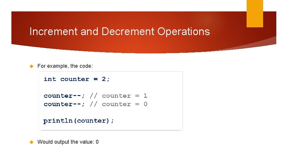 Increment and Decrement Operations For example, the code: Would output the value: 0 