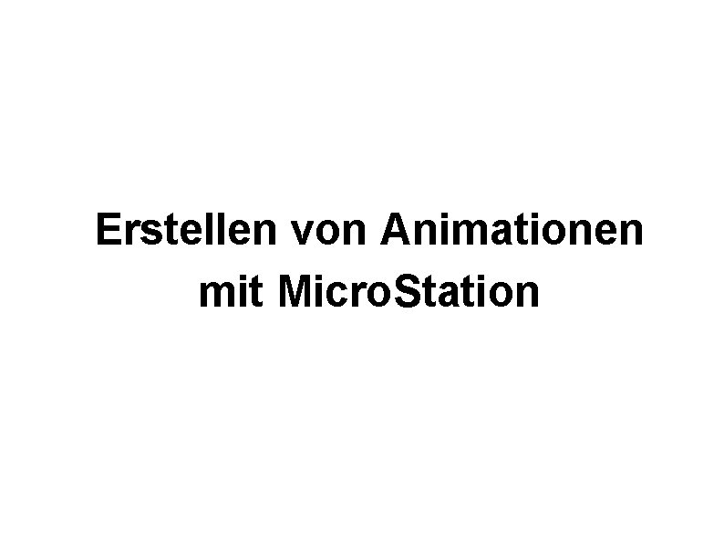 Erstellen von Animationen mit Micro. Station 