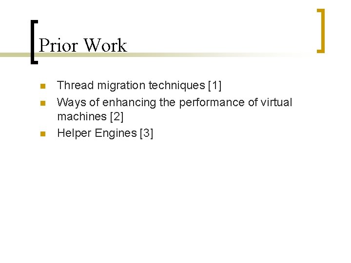 Prior Work Thread migration techniques [1] Ways of enhancing the performance of virtual machines