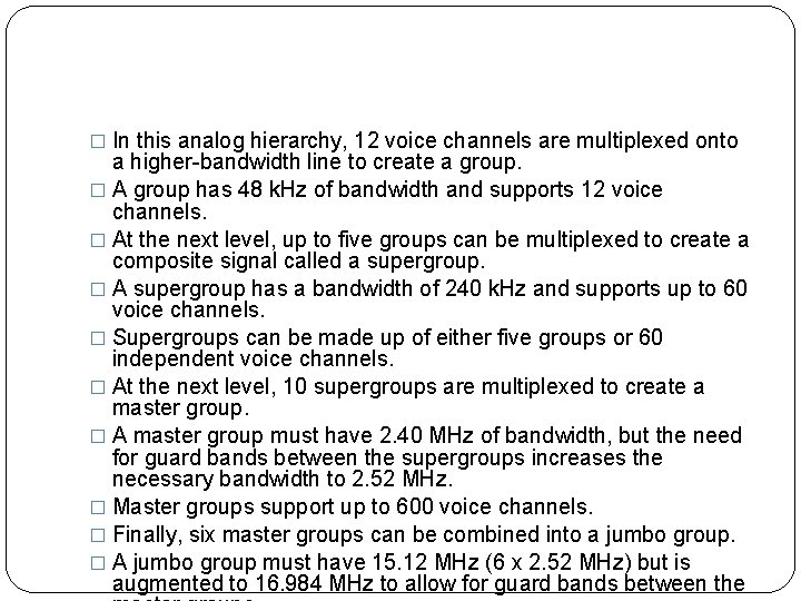 � In this analog hierarchy, 12 voice channels are multiplexed onto a higher-bandwidth line