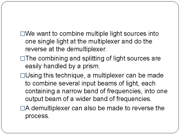 �We want to combine multiple light sources into one single light at the multiplexer