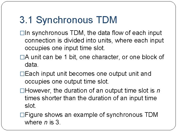 3. 1 Synchronous TDM �In synchronous TDM, the data flow of each input connection