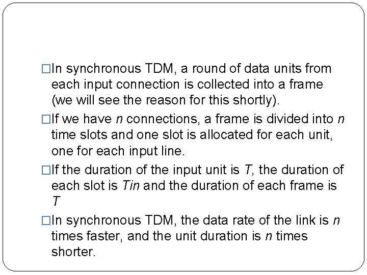 �In synchronous TDM, a round of data units from each input connection is collected