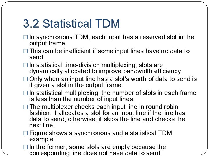 3. 2 Statistical TDM � In synchronous TDM, each input has a reserved slot