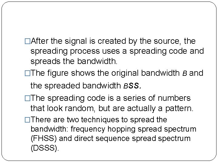 �After the signal is created by the source, the spreading process uses a spreading