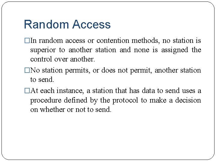 Random Access �In random access or contention methods, no station is superior to another