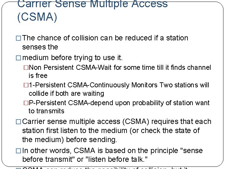Carrier Sense Multiple Access (CSMA) � The chance of collision can be reduced if
