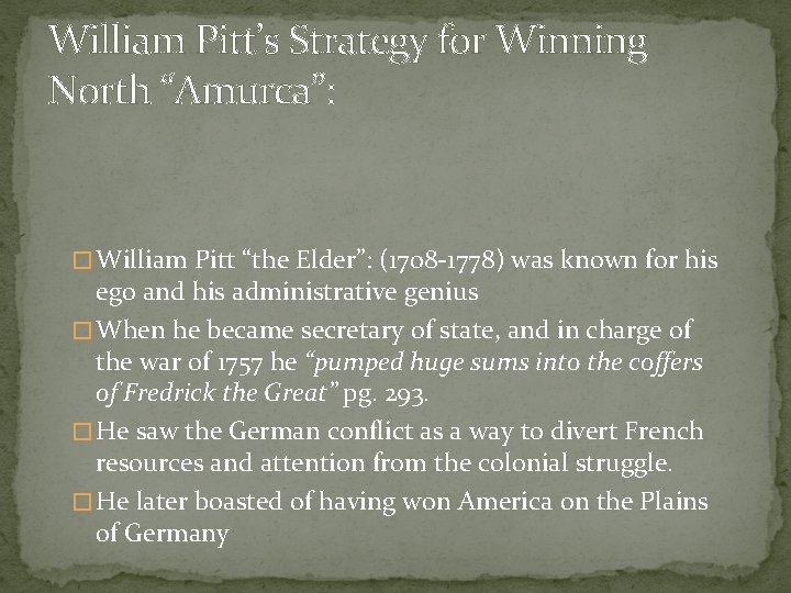 William Pitt’s Strategy for Winning North “Amurca”: � William Pitt “the Elder”: (1708 -1778)