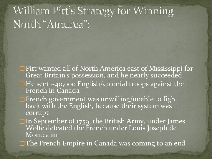 William Pitt’s Strategy for Winning North “Amurca”: � Pitt wanted all of North America