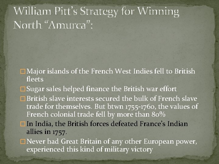 William Pitt’s Strategy for Winning North “Amurca”: � Major islands of the French West