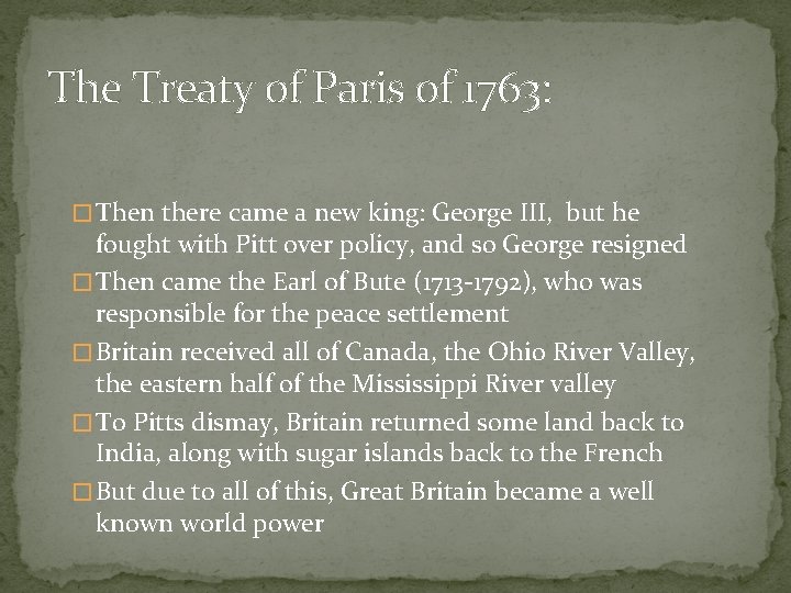 The Treaty of Paris of 1763: � Then there came a new king: George